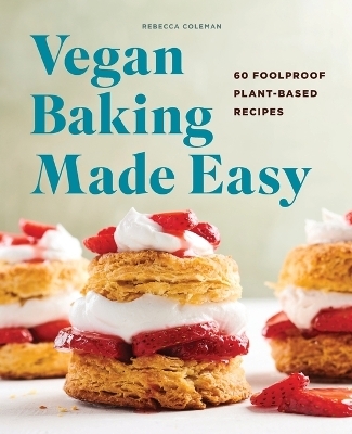 Vegan Baking Made Easy - Rebecca Coleman