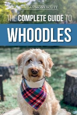 The Complete Guide to Whoodles - Jordan Honeycutt