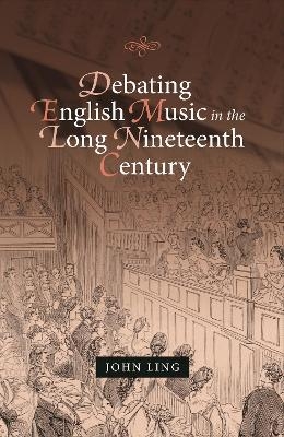 Debating English Music in the Long Nineteenth Century - Dr John Ling