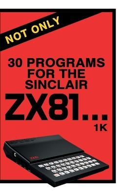 Not Only 30 Programs for the Sinclair ZX81 - Retro Reproductions