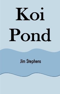 Koi Pond - Jim Stephens