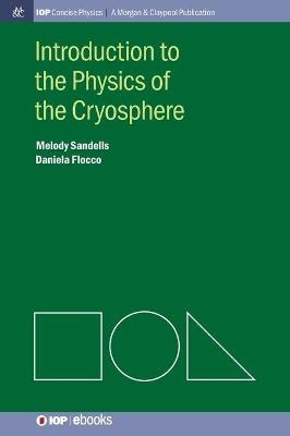 Introduction to the Physics of the Cryosphere - Melody Sandells, Daniela Flocco