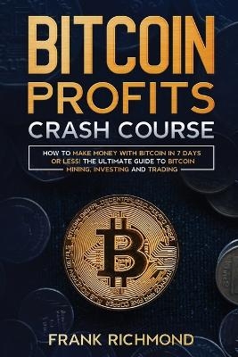 Bitcoin Profits Crash Course - Frank Richmond