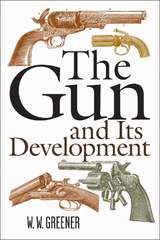 Gun and Its Development -  W. W. Greener