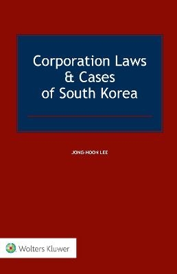 Corporation Laws & Cases of South Korea - Jong-Hoon Lee