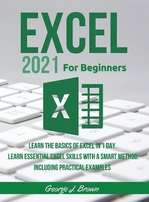 Excel 2021 for Beginners -  George J Brown