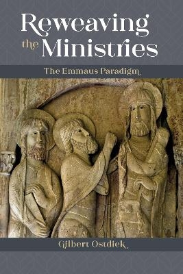 Reweaving the Ministries - Gilbert Ostdiek