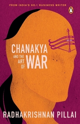 Chanakya and the Art of War - Radhakrishnan Pillai