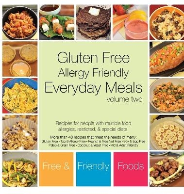 Everyday Meals, Volume Two - Free and Friendly Foods, The Allergy Chef