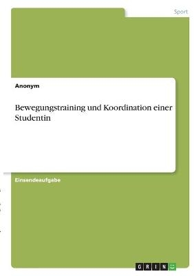 Bewegungstraining und Koordination einer Studentin -  Anonym