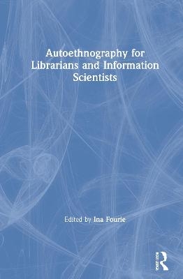 Autoethnography for Librarians and Information Scientists - 