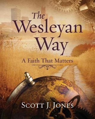 The Wesleyan Way - Scott J. Jones