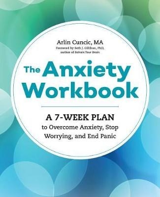 The Anxiety Workbook - Arlin Cuncic