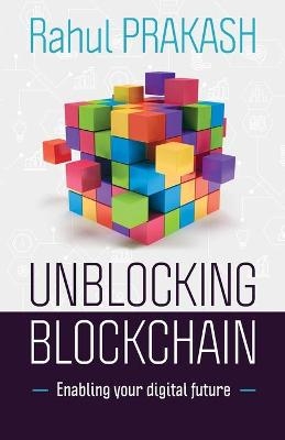 Unblocking Blockchain - Rahul Prakash