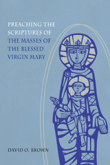 Preaching the Scriptures of the Masses of the Blessed Virgin Mary - David O. Brown