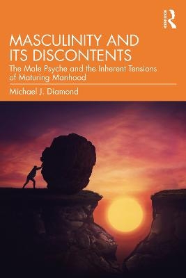 Masculinity and Its Discontents - Michael J. Diamond