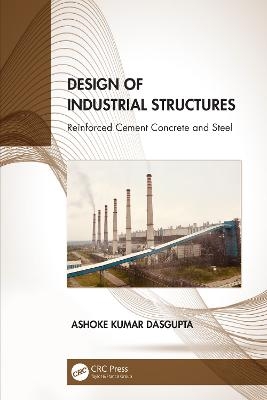 Design of Industrial Structures - Ashoke Kumar Dasgupta