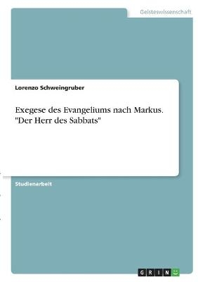 Exegese des Evangeliums nach Markus. "Der Herr des Sabbats" - Lorenzo Schweingruber