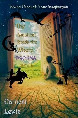 The Smallest Roads Are Where Dreams Begin - Earnest Lewis