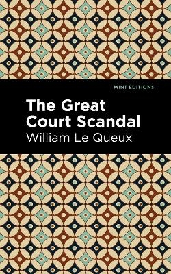 The Great Court Scandal - William Le Queux