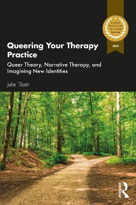 Queering Your Therapy Practice - Julie Tilsen