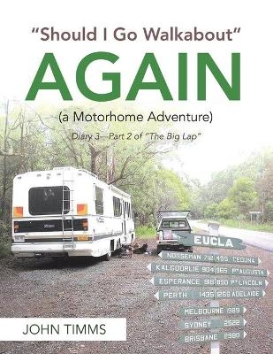 Should I Go Walkabout Again (a Motorhome Adventure) - John Timms