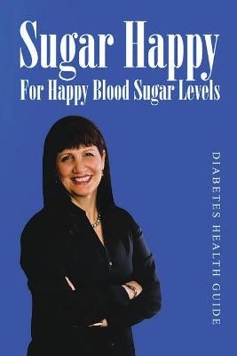 Sugar Happy- For Happy Blood Sugar Levels - Nadia Al-Samarrie