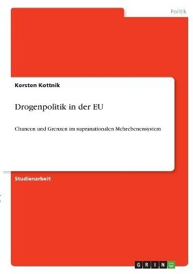 Drogenpolitik in der EU - Kersten Kottnik