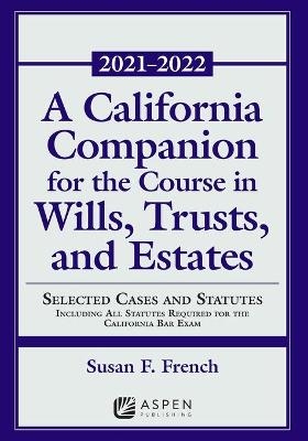 California Companion for the Course in Wills, Trusts, and Estates - Susan F French