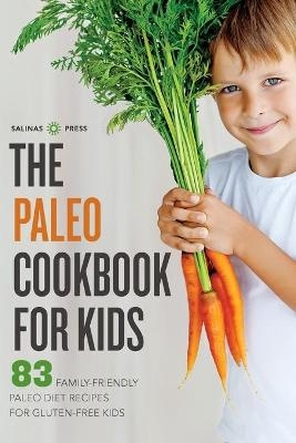 The Paleo Cookbook for Kids -  Salinas Press