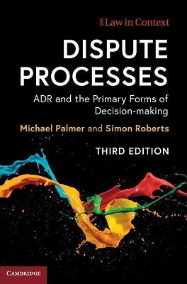 Dispute Processes - Michael Palmer, Simon Roberts