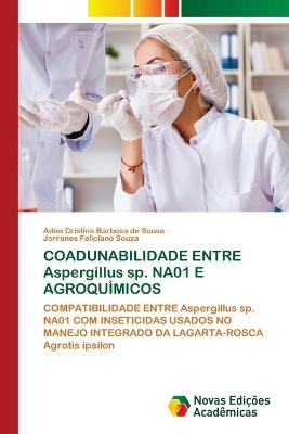 COADUNABILIDADE ENTRE Aspergillus sp. NA01 E AGROQUÍMICOS - Adna Cristina Barbosa de Sousa, Jorranes Feliciano Souza