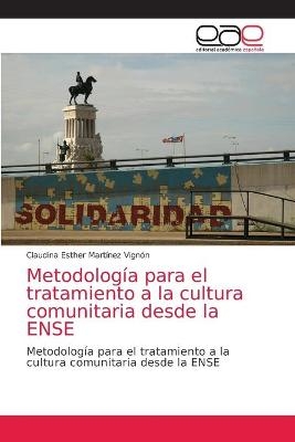 Metodología para el tratamiento a la cultura comunitaria desde la ENSE - Claudina Esther Martínez Vignón