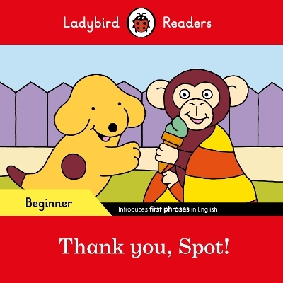 Ladybird Readers Beginner Level - Spot - Thank you, Spot! (ELT Graded Reader) -  Ladybird