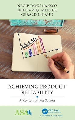 Achieving Product Reliability - Necip Doganaksoy, William Q. Meeker, Gerald J. Hahn