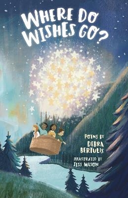 Where Do Wishes Go? - Debra Bertulis