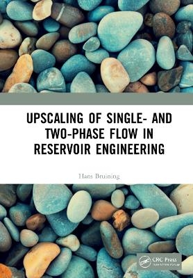 Upscaling of Single- and Two-Phase Flow in Reservoir Engineering - Hans Bruining