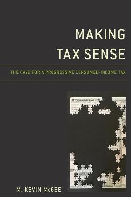 Making Tax Sense - M. Kevin McGee