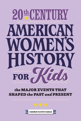 20th Century American Women's History for Kids - Carrie Cagle