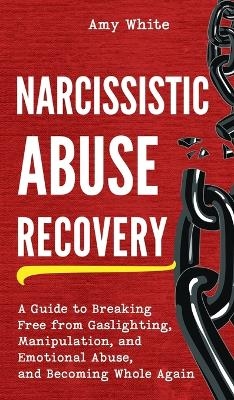 Narcissistic Abuse Recovery - Amy White