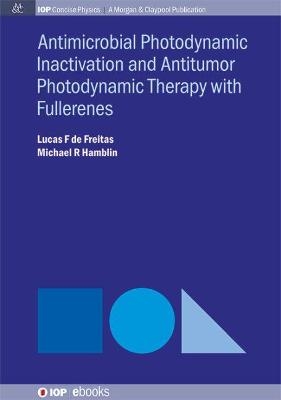 Antimocrobial Photodynamic Inactivation and Antitumor Photodynamic Therapy with Fullerenes - Lucas F de Freitas, Michael R Hamblin