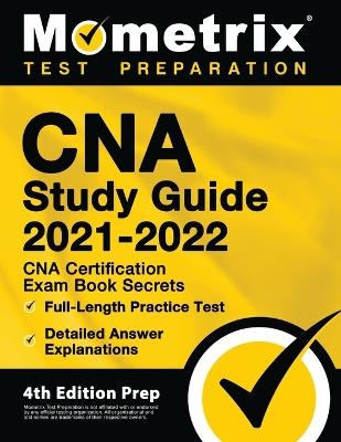 CNA Study Guide 2021-2022 - CNA Certification Exam Book Secrets, Full-Length Practice Test, Detailed Answer Explanations - 