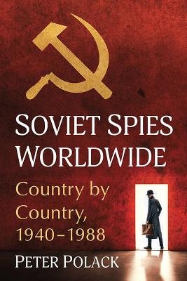 Soviet Spies Worldwide - Peter Polack