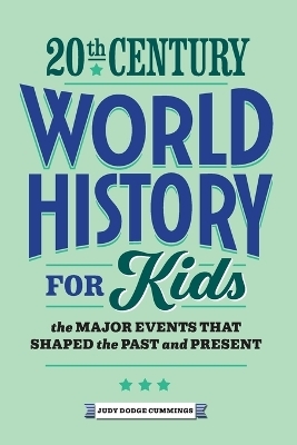 20th Century World History for Kids - Judy Dodge Cummings