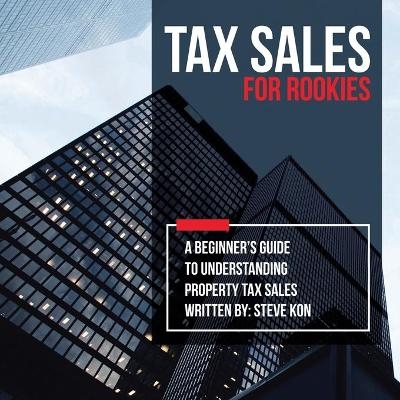 Tax Sales for Rookies - Steve Kon