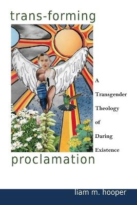 Trans-Forming Proclamation - Liam M Hooper