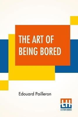 The Art Of Being Bored - Edouard Pailleron