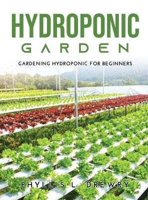 Hydroponic Garden -  Phyllis L Drewry