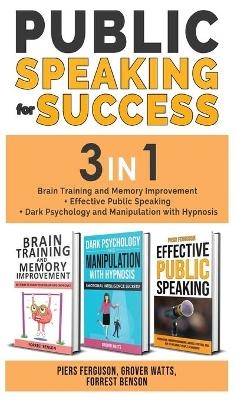 PUBLIC SPEAKING FOR SUCCESS - 3 in 1 - Piers Ferguson, Grover Watts, Forrest Benson