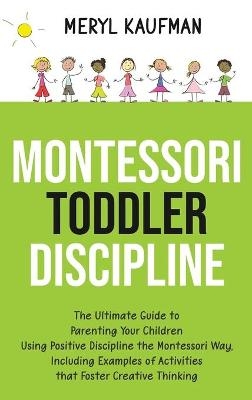 Montessori Toddler Discipline - Meryl Kaufman